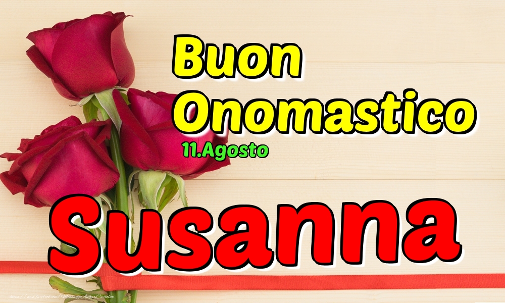 11.Agosto - Buon Onomastico Susanna! - Cartoline onomastico