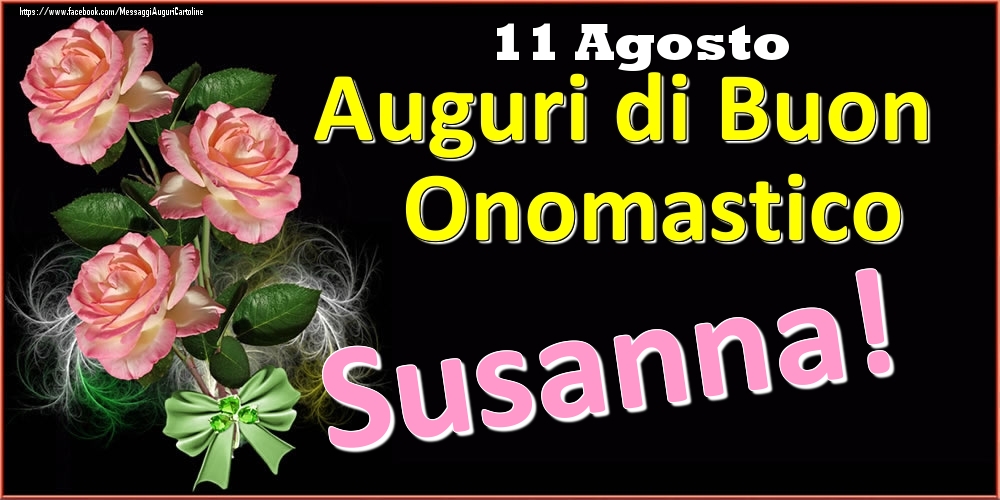 Auguri di Buon Onomastico Susanna! - 11 Agosto - Cartoline onomastico
