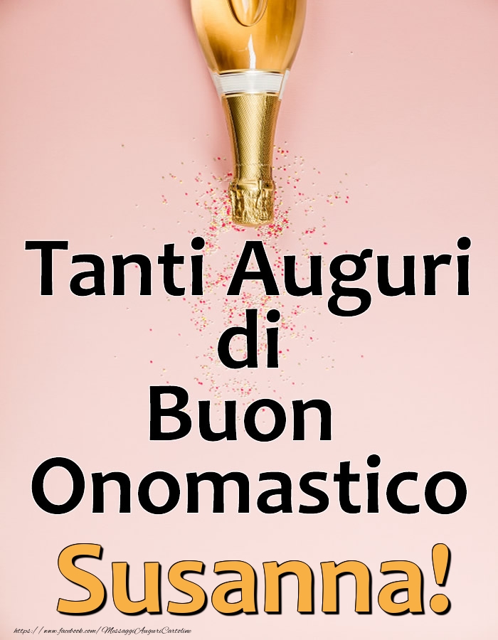 Tanti Auguri di Buon Onomastico Susanna! - Cartoline onomastico con champagne