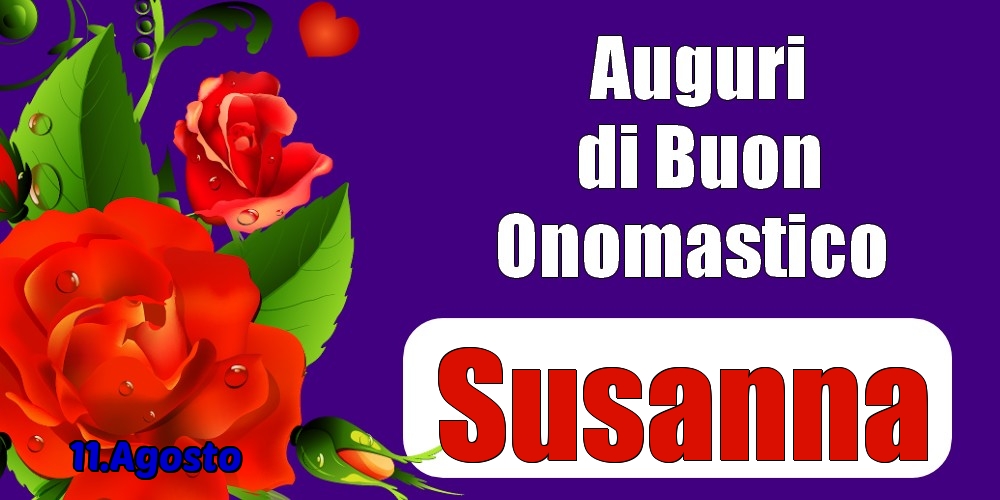 11.Agosto - Auguri di Buon Onomastico  Susanna! - Cartoline onomastico