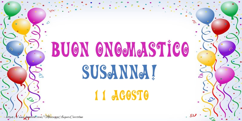 Buon onomastico Susanna! 11 Agosto - Cartoline onomastico