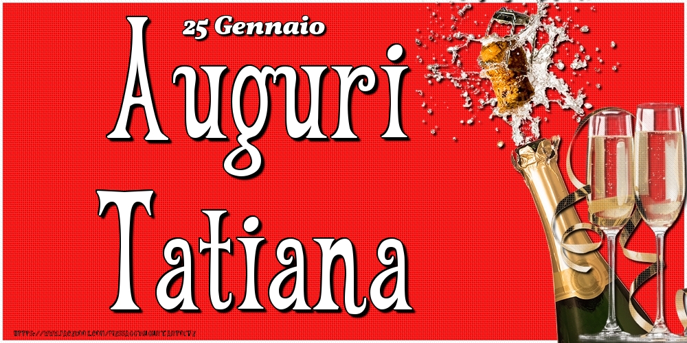 25 Gennaio - Auguri Tatiana! - Cartoline onomastico