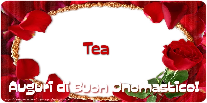 Tea Auguri di Buon Onomastico! - Cartoline onomastico con rose