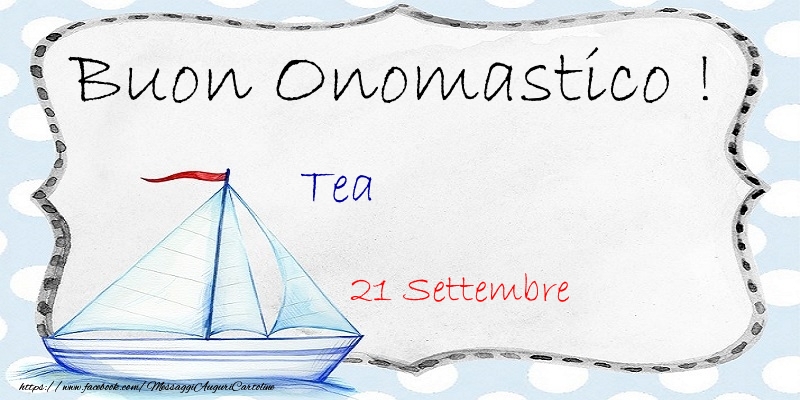  Buon Onomastico  Tea! 21 Settembre - Cartoline onomastico