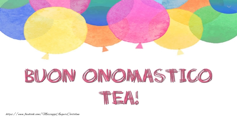 Buon Onomastico Tea! - Cartoline onomastico con palloncini