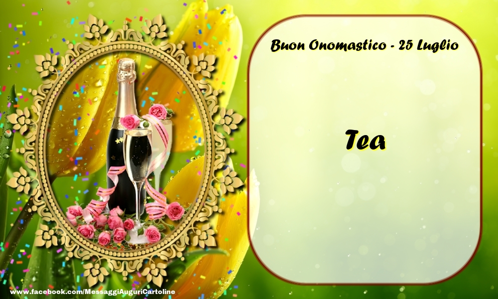 Buon Onomastico, Tea! 25 Luglio - Cartoline onomastico