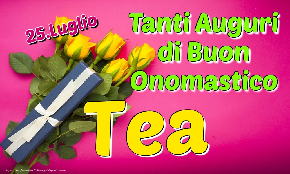 25.Luglio - Tanti Auguri di Buon Onomastico Tea - Cartoline onomastico