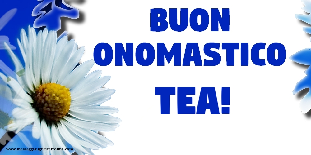 Buon Onomastico Tea! - Cartoline onomastico