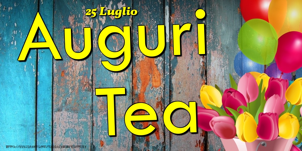 25 Luglio - Auguri Tea! - Cartoline onomastico