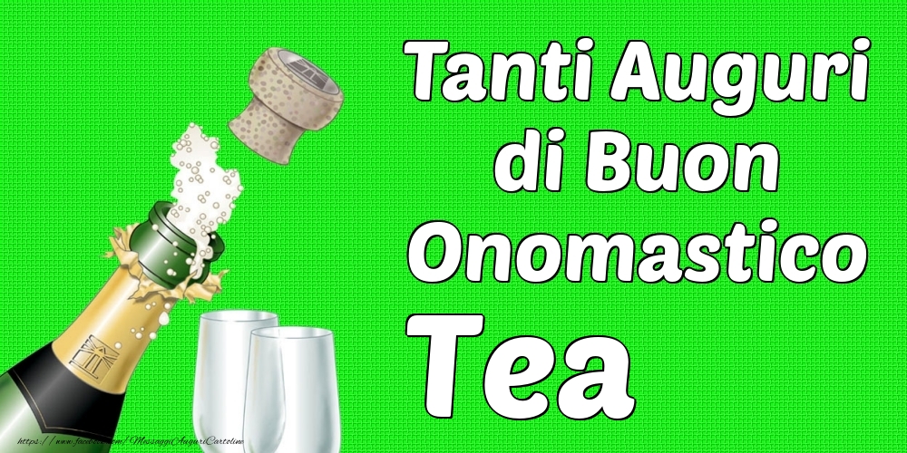 Tanti Auguri di Buon Onomastico Tea - Cartoline onomastico con champagne