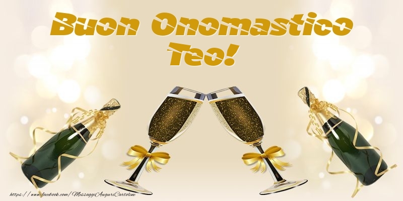 Buon Onomastico Teo! - Cartoline onomastico con champagne