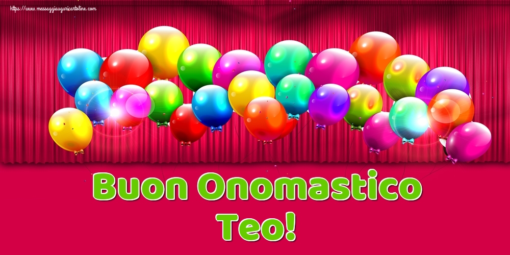 Buon Onomastico Teo! - Cartoline onomastico con palloncini