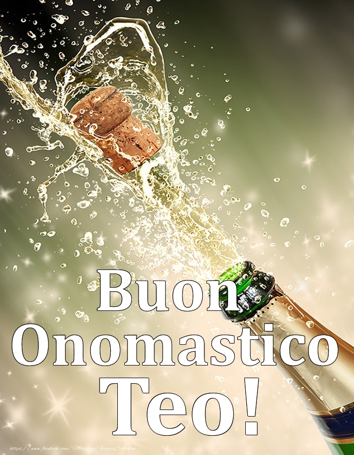 Buon Onomastico Teo! - Cartoline onomastico con champagne