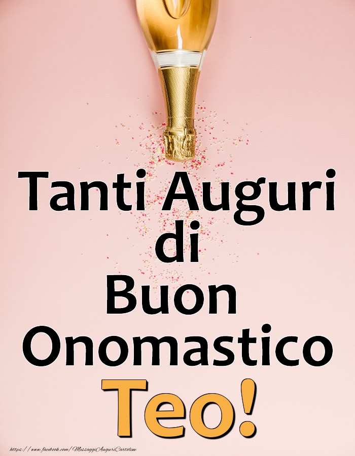 Tanti Auguri di Buon Onomastico Teo! - Cartoline onomastico con champagne