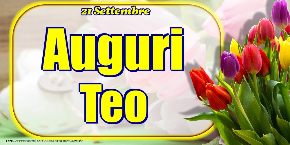 21 Settembre - Auguri Teo! - Cartoline onomastico