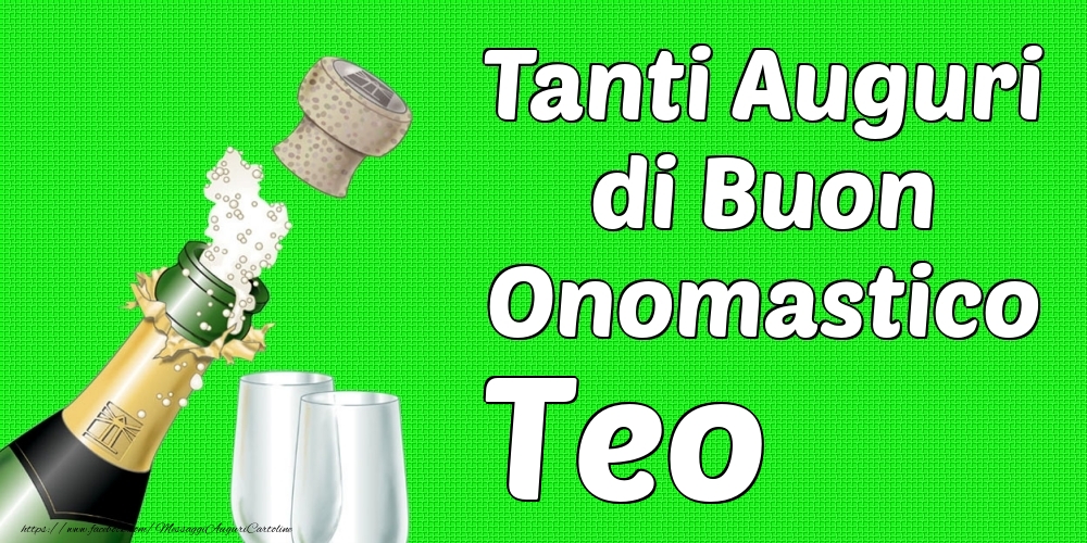 Tanti Auguri di Buon Onomastico Teo - Cartoline onomastico con champagne