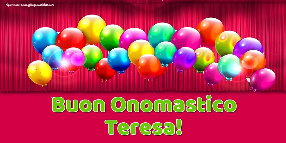 Buon Onomastico Teresa! - Cartoline onomastico con palloncini