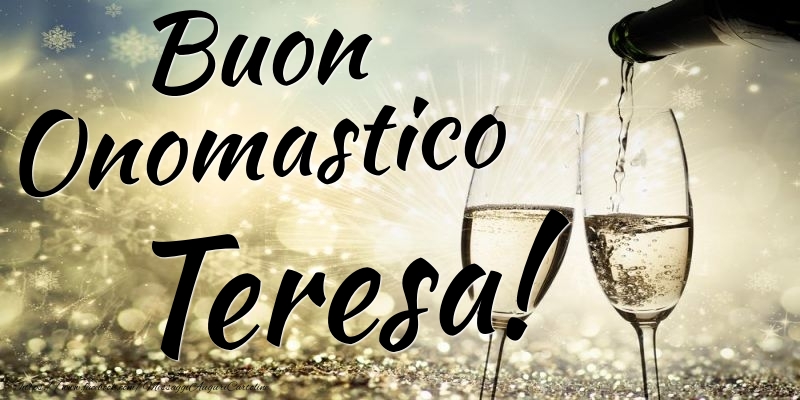 Buon Onomastico Teresa - Cartoline onomastico con champagne