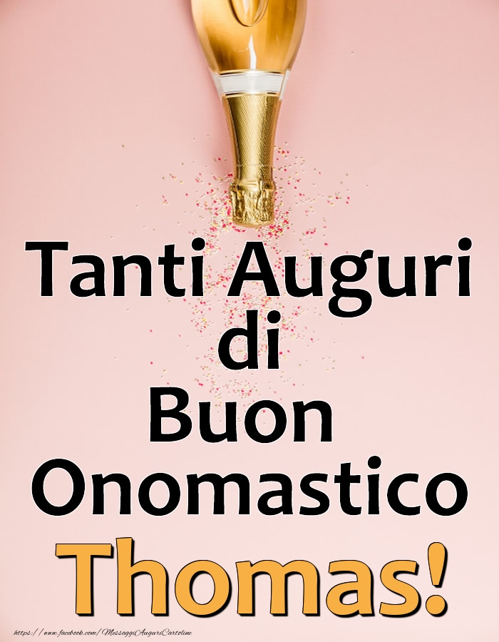 Tanti Auguri di Buon Onomastico Thomas! - Cartoline onomastico con champagne