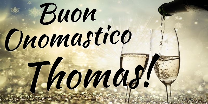 Buon Onomastico Thomas - Cartoline onomastico con champagne