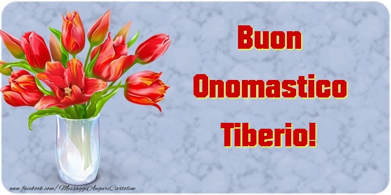 Buon Onomastico Tiberio - Cartoline onomastico con mazzo di fiori