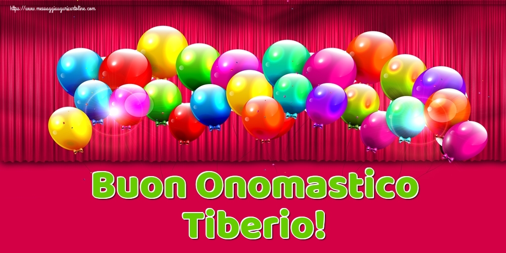 Buon Onomastico Tiberio! - Cartoline onomastico con palloncini