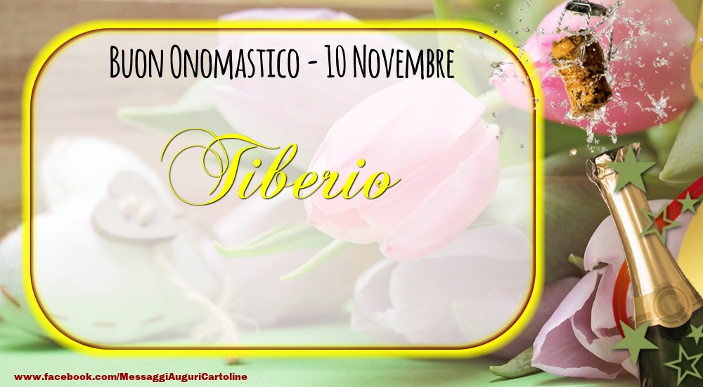 Buon Onomastico, Tiberio! 10 Novembre - Cartoline onomastico