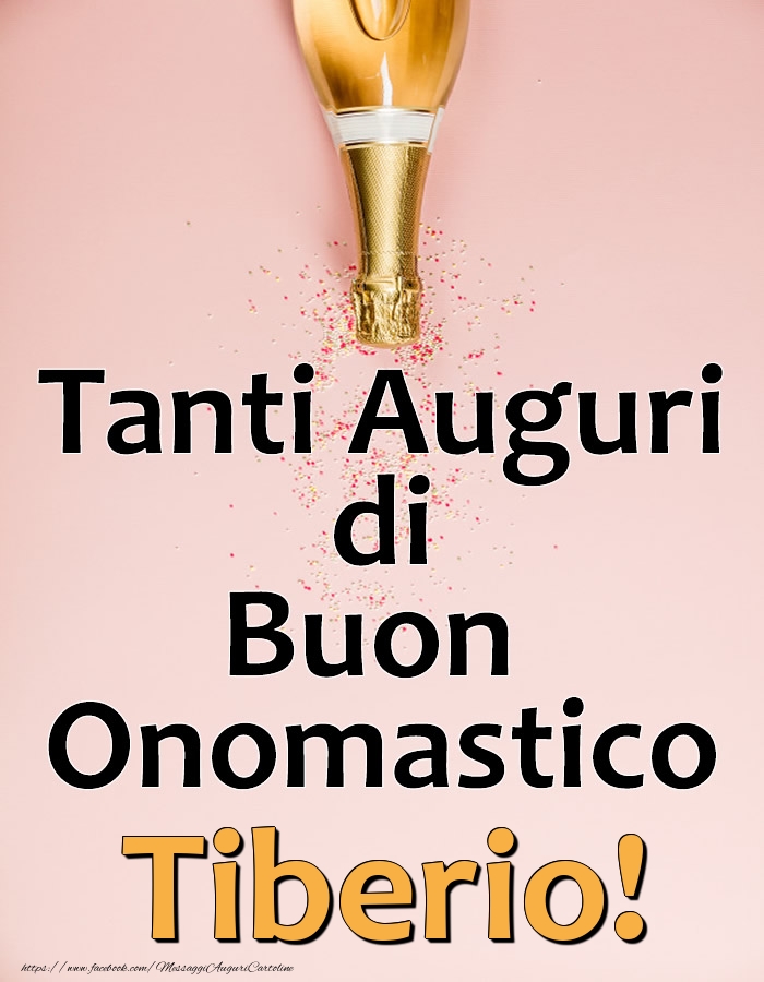 Tanti Auguri di Buon Onomastico Tiberio! - Cartoline onomastico con champagne