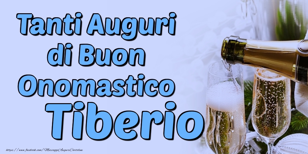 Tanti Auguri di Buon Onomastico Tiberio - Cartoline onomastico con champagne