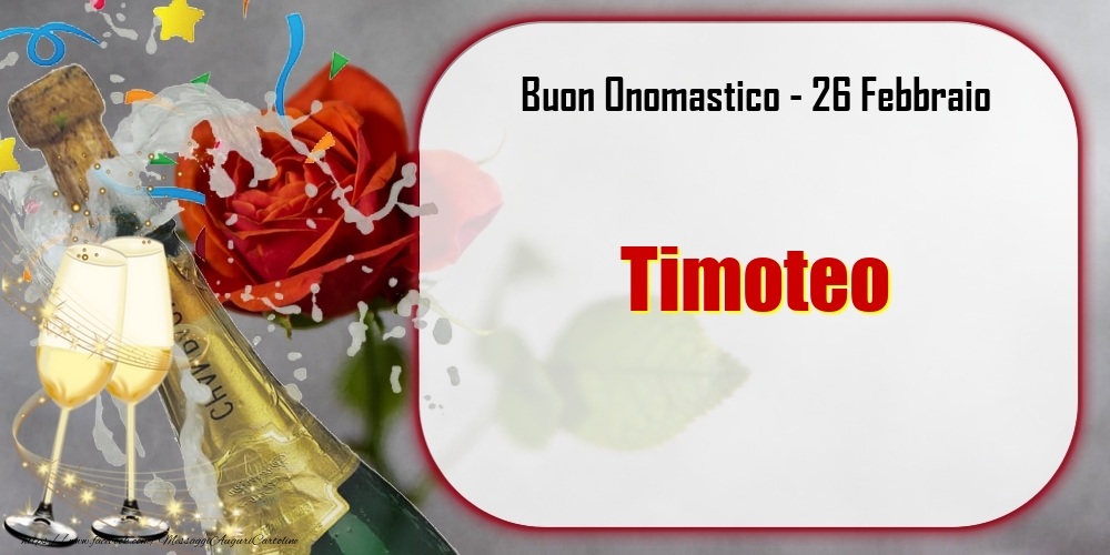 Buon Onomastico, Timoteo! 26 Febbraio - Cartoline onomastico