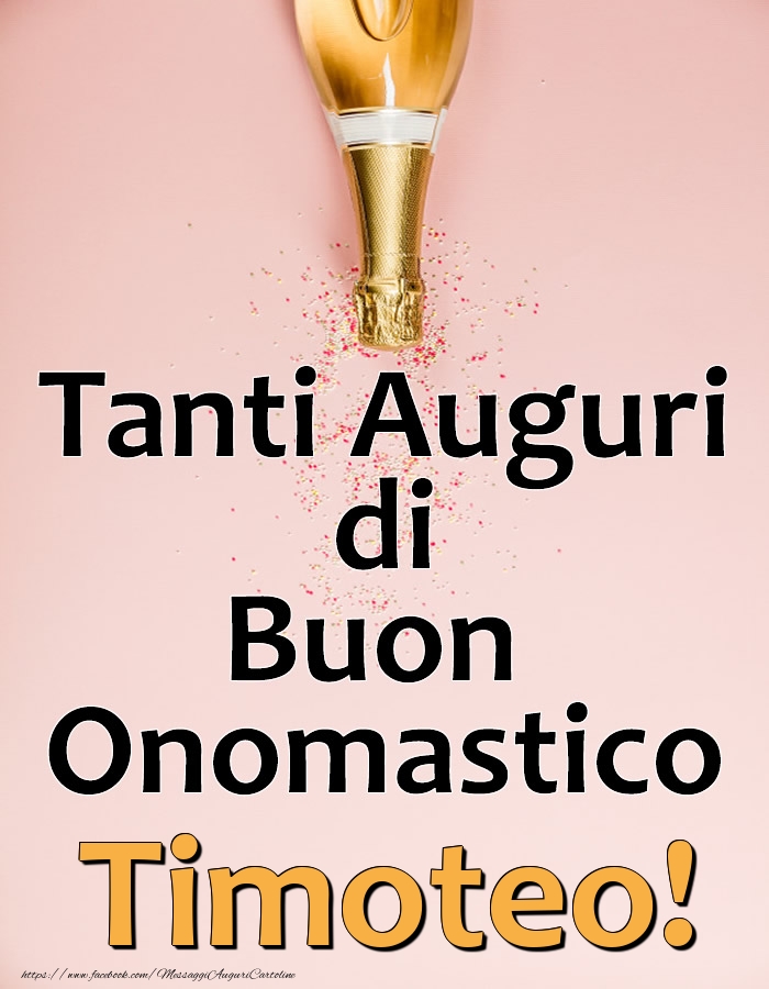 Tanti Auguri di Buon Onomastico Timoteo! - Cartoline onomastico con champagne