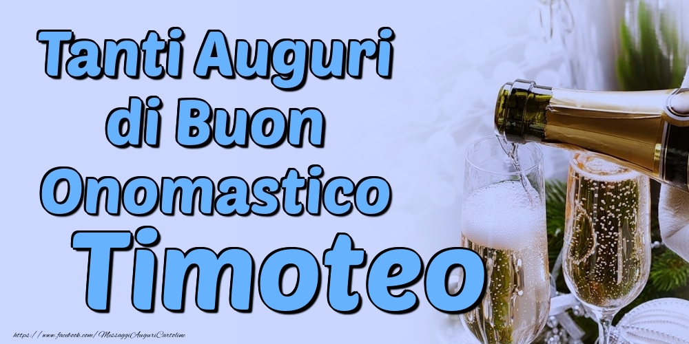 Tanti Auguri di Buon Onomastico Timoteo - Cartoline onomastico con champagne