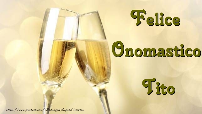 Felice Onomastico Tito - Cartoline onomastico con champagne