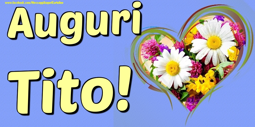 Auguri Tito - Cartoline onomastico con il cuore