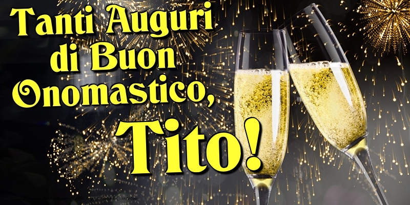 Tanti Auguri di Buon Onomastico, Tito - Cartoline onomastico con champagne