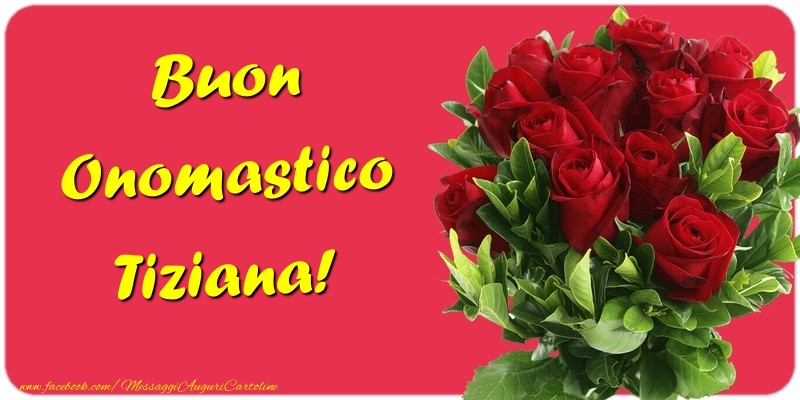 Buon Onomastico Tiziana - Cartoline onomastico con mazzo di fiori