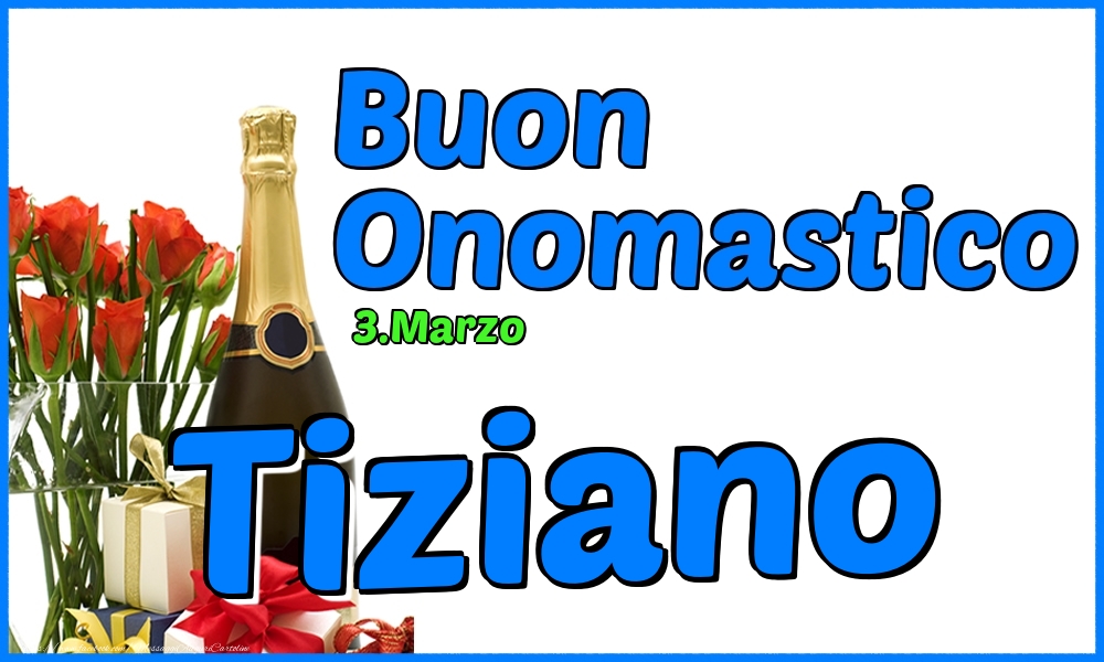 3.Marzo - Buon Onomastico Tiziano! - Cartoline onomastico