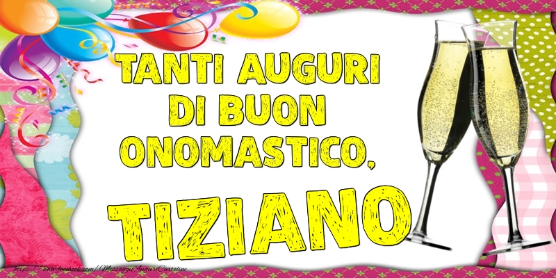 Tanti Auguri di Buon Onomastico, Tiziano - Cartoline onomastico con palloncini