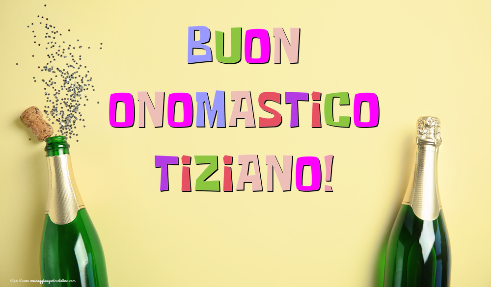 Buon Onomastico Tiziano! - Cartoline onomastico con champagne