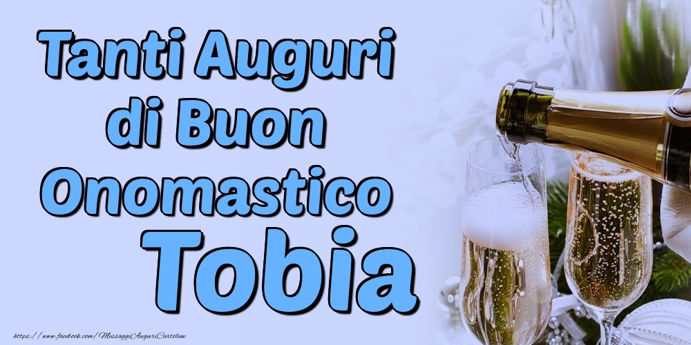 Tanti Auguri di Buon Onomastico Tobia - Cartoline onomastico con champagne