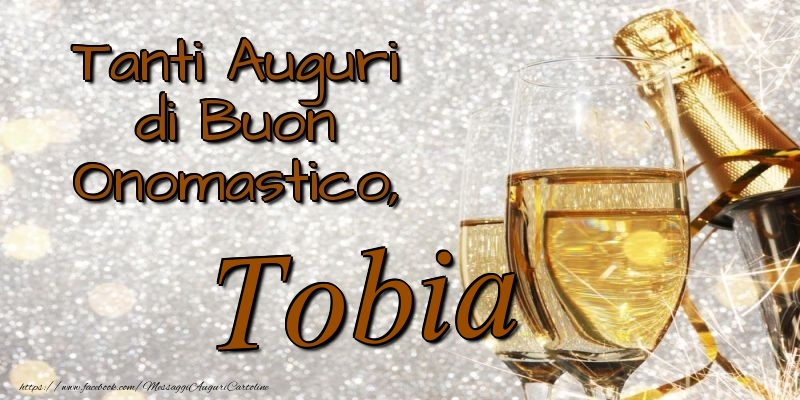 Tanti Auguri di Buon Onomastico, Tobia - Cartoline onomastico con champagne