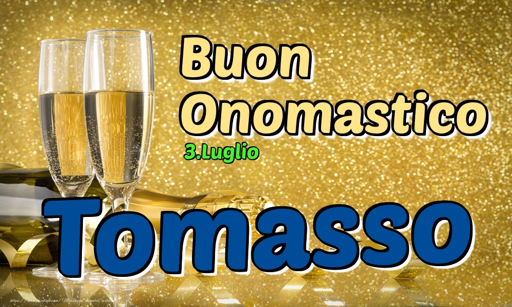 3.Luglio - Buon Onomastico Tomasso! - Cartoline onomastico