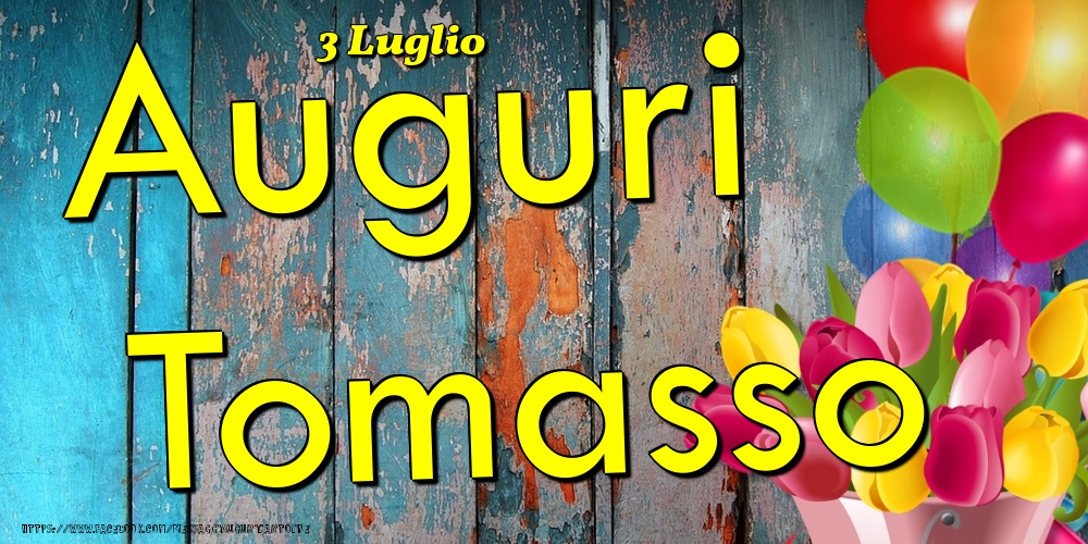 3 Luglio - Auguri Tomasso! - Cartoline onomastico