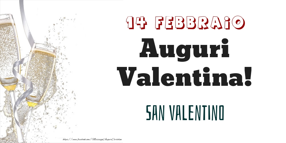San Valentino Auguri Valentina! 14 Febbraio - Cartoline onomastico