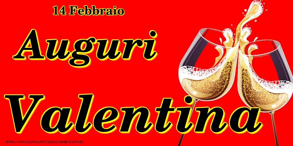 14 Febbraio - Auguri Valentina! - Cartoline onomastico