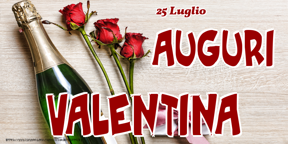 25 Luglio - Auguri Valentina! - Cartoline onomastico