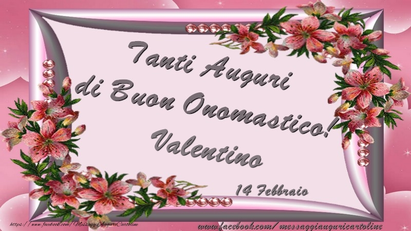  Tanti Auguri di Buon Onomastico! 14 Febbraio Valentino - Cartoline onomastico