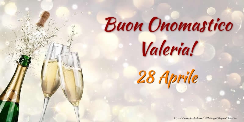 Buon Onomastico Valeria! 28 Aprile - Cartoline onomastico