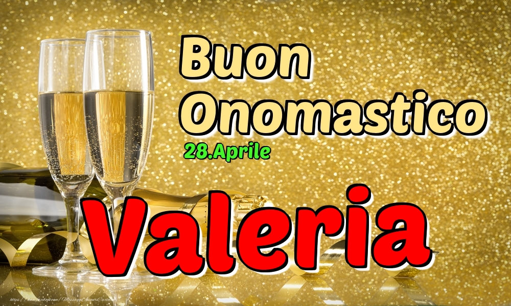  28.Aprile - Buon Onomastico Valeria! - Cartoline onomastico