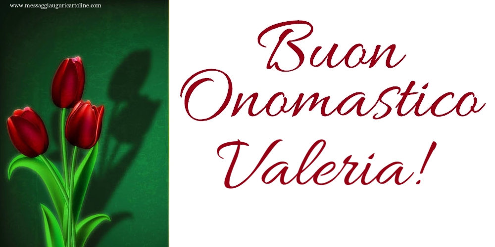 Buon Onomastico Valeria! - Cartoline onomastico